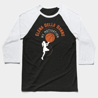 My Motivation - Elena Delle Donne Baseball T-Shirt